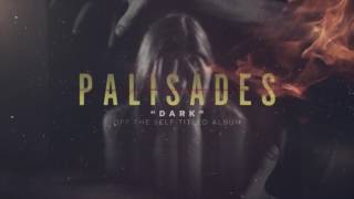 Palisades  Dark [upl. by Laius393]