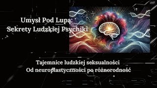 Tajemnice ludzkiej seksualności Od neuroplastyczności po różnorodność [upl. by Giselle]