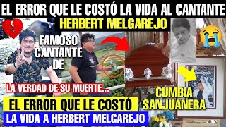 EL ERROR que le COSTÓ LA VIDA A HERBERT MELGAREJO BLAS famoso CANTANTE de música SANJUANERA [upl. by Anagrom]