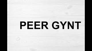 How To Pronounce Peer Gynt [upl. by Nilak]