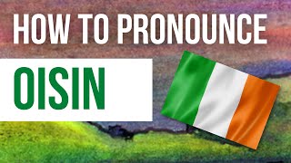 How to Pronounce Oisin  Listen to the Irish pronunciation amp meaning of Irish boys name Oisin [upl. by Mika526]