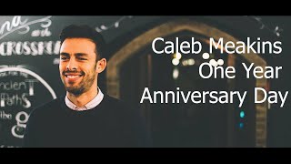 Caleb Meakins One Year Anniversary Day [upl. by Allayne419]