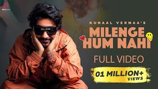 Milenge Hum Nahi Full Video  Kunaal Vermaa  Aditya Dev  Latest Songs 2024  Hindi Songs 2024 [upl. by Eirallih976]