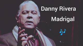 Madrigal  Danny Rivera Letra [upl. by Amsa]