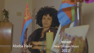 Abeba Haile  Wehazit  New Eritrean Music 2023 [upl. by Vipul]