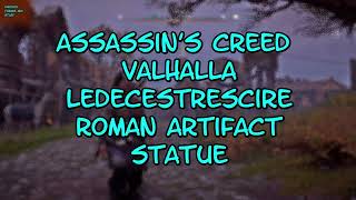 Assassins Creed Valhalla Ledecestrescire Roman Artifact Statue [upl. by Aerdnna]