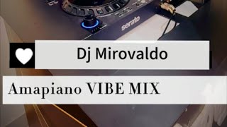 Amapiano VIBE MIX  Dj Mirovaldo [upl. by Aehsel]