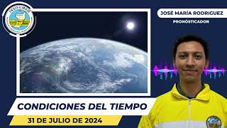 CONDICIONES DEL TIEMPO PARA HOY MIÉRCOLES 31 DE JULIO DE 2024 [upl. by Corene285]