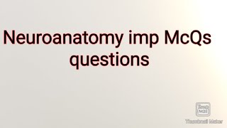 Neuroanatomy imp McQs questions [upl. by Tarryn]