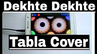 Dekhte Dekhte  Atif Aslam  Batti Gul Meter Chalu  Tabla App Cover  By Lobhas Ratnaparkhi [upl. by Natanoj667]