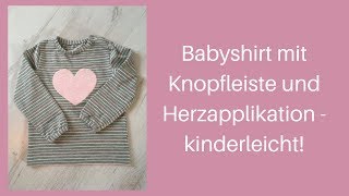 Babyshirt mit Knopfleiste und Herzapplikation nähen  kinderleicht [upl. by Knowlton103]