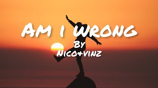 Am I wrongNicoampVinzlyrics [upl. by Isak983]