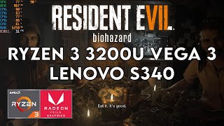 AMD Ryzen 3 3200U VEGA 3  Resident Evil 7  Lenovo S340 [upl. by Naawaj]