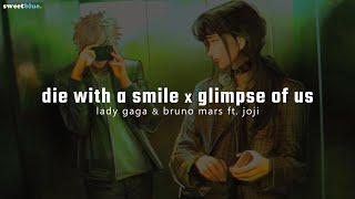 el mashup que todos necesitábamos escuchar  die with a smile x glimpse of us ft adrianliao [upl. by Adlog]