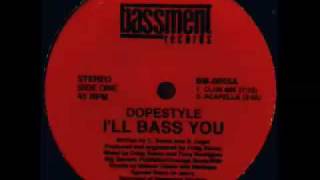 Dopestyle  Ill Bass You Club Mix [upl. by Littlejohn275]