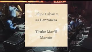 Felipe Urban y su Danzonera  Marfil Marrón [upl. by Murdock618]