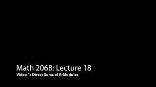 Direct Sums of RModules Algebra 2 Lecture 18 Video 1 [upl. by Thea741]