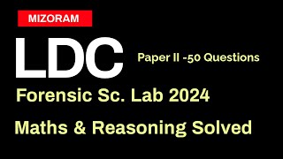 LDC Forensic Science Lab Mizoram Exam 2024 Maths amp Reasoning Solved [upl. by Goren60]