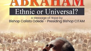 The Blessings Of Abraham  A Sermon By Bishop Calisto Odede  CBS  CITAM Church Online [upl. by Holmun]