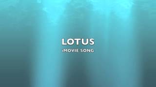 Lotus  iMovie SongMusic [upl. by Treborsemaj]