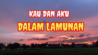 KAU DAN AKU DALAM LAMUNAN [upl. by Soule986]