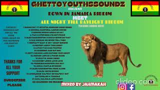 XPLOSIVE GHETTOYOUTHSSOUNDZ PRESENTDOWN IN JAMAICA RIDDIMMEETALL NIGHT TILL DAYLIGHT RIDDIMFT [upl. by Felty]