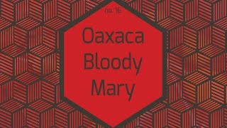 Oaxaca Bloody Mary Recipe [upl. by Poler]