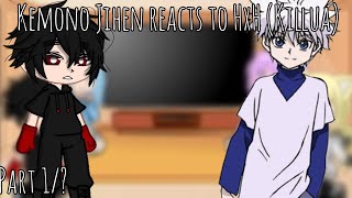 Kemono jihen reacts to HxH Killua part 1Original Read description [upl. by Notyep]