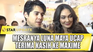 MESRANYA LUNA MAYA UCAP TERIMA KASIH KE MAXIME DI HADAPAN PUBLIK  STAR UPDATE [upl. by Erb63]