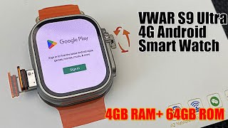 VWAR S9 Ultra Android Smart Watch 4GB RAM 64GB ROM version Smoothest 4G Android Smart Watch？ [upl. by Nylasor]