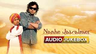 Nanhe Jaisalmer  Jukebox Full Songs [upl. by Notsud]