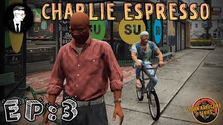 CHARLIE ESPRESSO  EP 3 quotGRUBSZY PLANquot [upl. by Lashar]