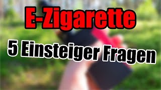 5 ANFÄNGER FRAGEN ZUR EZIGARETTE  Ist Dampfen gesund [upl. by Olimreh898]