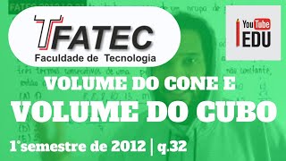 🔵 VESTIBULAR FATEC 2012  Q32 VOLUME DO CONE E DO CUBO [upl. by Spiegelman]