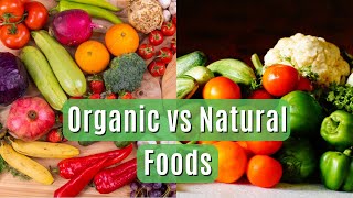 Healthier Choices Organic vs Natural Foods – The Ultimate Guide [upl. by Jehanna]