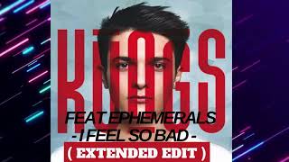 Kungs feat Ephemerals  I Feel So Bad   Extended Edit  Version Longue [upl. by Ameg]