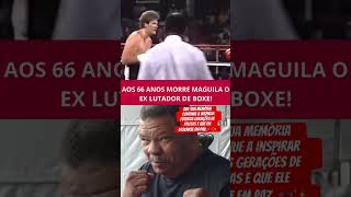 “Adeus a Maguila Lenda do Boxe Brasileiro“news noticias noticiasfamosos maguila lutador [upl. by Notslah]