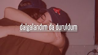 dalgalandım da duruldum şarkı sözü  lyrics [upl. by Valentijn]