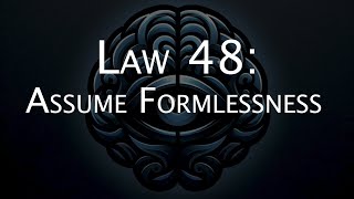 Law 48 of the 48 Laws of Power Assume Formlessness [upl. by Noirda]