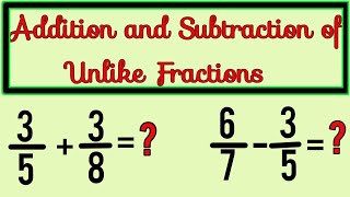 Addition And Subtraction of Unlike Fractions  Unlike Fractions [upl. by Etnwahs]