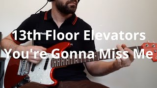 13th Floor Elevators Youre Gonna Miss Me Guitar Cover [upl. by Anitreb75]