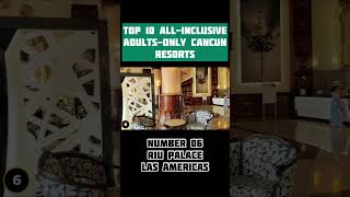 Number 6  Top 10 Adults Only All Inclusive Resorts in Cancun [upl. by Carlin]