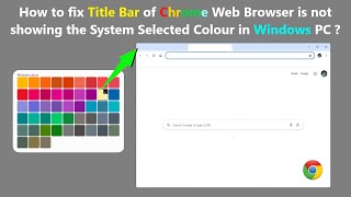 How to fix Title Bar of Chrome Web Browser is not showing the System Selected Colour in Windows PC [upl. by Patrizius719]