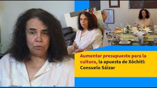 Aumentar presupuesto para la cultura la apuesta de Xóchitl Consuelo Sáizar [upl. by Ennayt]