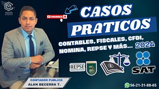 CASOS PRÁCTICOS 2024 CONTABLES FISCALES CFDI NOMINA REPSE Y MAS [upl. by Eedyaj]