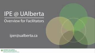 IPE  UAlberta Overview for Facilitators [upl. by Ecnaled903]