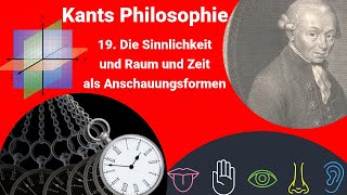 Kants Philosophie  Die Sinnlichkeit und Raum und Zeit als Anschauungsformen [upl. by Netsrek]