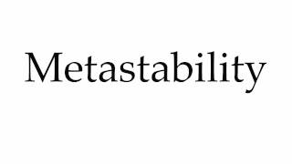 How to Pronounce Metastability [upl. by Keraj]