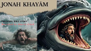 JONAH KHAYĀM Tangkhul Bible Story The Book Of Jonah [upl. by Ahsiekat]