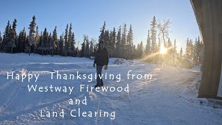 Happy Thanksgiving From Westway Firewood and Land Clearing [upl. by Mccomb]